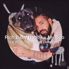 Rich Baby Daddy x My Boo - Lai On Da Track Jersey Club Remix