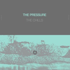 The Pressure - The Chills