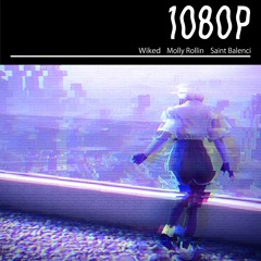 1080p feat. Wiked, Doug, Saint BaLenci