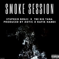 StupeKid Benjii x TBE Big Tana - Smoke Session (Prod By Xotic x Rafik Hamdi)