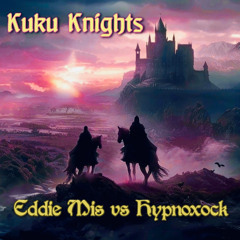 Eddie Mis vs Hypnoxock - Kuku Knights