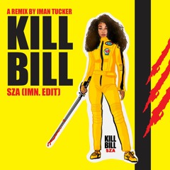Kill Bill (IMN. Edit) - SZA | Iman Tucker