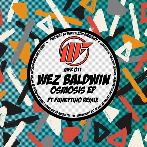 Wez Baldwin - Osmosis (Funkytino Remix) [MANIPULATED FREQUENCY]