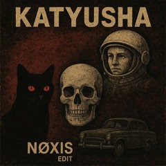 KATYUSHA edit by NØXIS (free DL)
