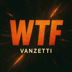 Wtf - Vanzetti