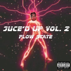 JUCE'D UP VOL. 2: FLOW STATE