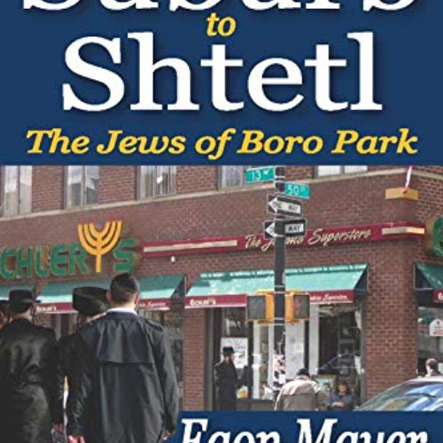 [VIEW] KINDLE 🖍️ From Suburb to Shtetl: The Jews of Boro Park by  Egon Mayer &  Will