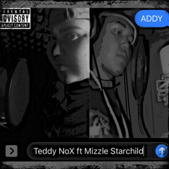 "Addy" Teddy NoX Ft Mizzle Starchild