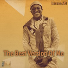 The Best Version of Me (Prod. Larsen AM)