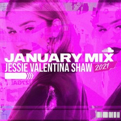 Jessie Valentina Shaw - January 2021 Mix