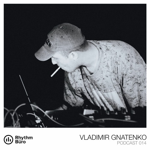 Vladimir Gnatenko (live) - Rhythm Büro Podcast 014