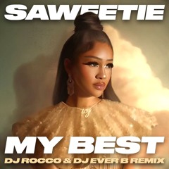 Saweetie - My Best (DJ ROCCO & DJ EVER B Remix) (FULL VERSION ON PATREON)
