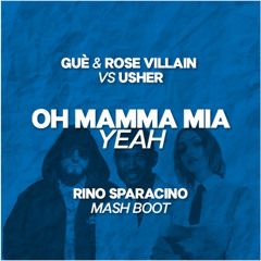 Gue & Rose Villain vs Usher - Oh Mamma Mia Yeah (Rino Sparacino Mash Boot) FREE DOWNLOAD