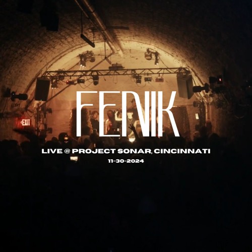 FENIK Live @ Project Sonar, Cincinnati