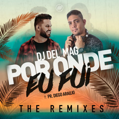 Por Onde Eu Fui (Dj AJ Remix)