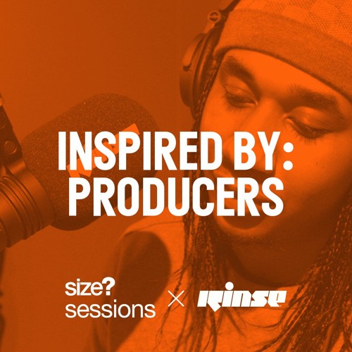 size? sessions Podcast - Inspired By: Producers Feat. Ghosty, Flyo & MK The Plug (hosted By Jyoty)
