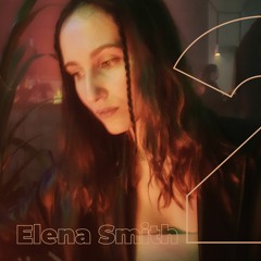 elena smith - second mix 04/02/21