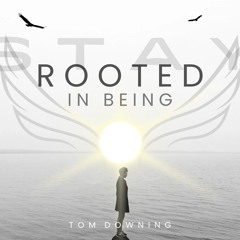 Stay Rooted In Being