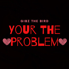 Gibz-BICTH IM/BIRDS OF A FEATHER