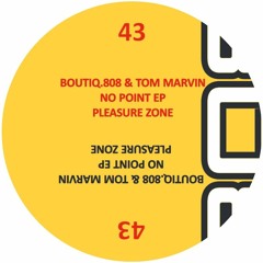 PLZ043 - BOUTIQ.808 & TOM MARVIN - NO POINT EP (PLEASURE ZONE)