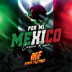 Mike F - Por Mi Mexico (Cumbia Remix)