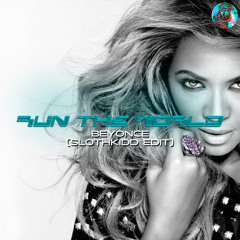 Beyonce - Run The World (Slothkidd Edit)