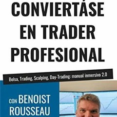 [PDF READ ONLINE] Conviert?se En Trader Profesional: Bolsa, Trading, Scalping, Day-Trading: