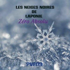 PVF09 Teaser Les Neiges Noires De Laponie - Zéro Absolu EP
