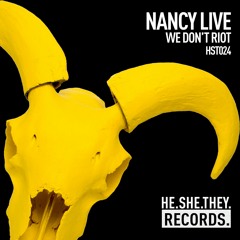 NANCY Live - We Don't Riot [HE.SHE.THEY.]