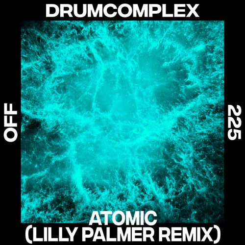 Drumcomplex - Atomic (Lilly Palmer Remix)