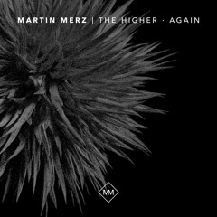 Premeire: Martin Merz - The Higher [Vordergrundmusik]