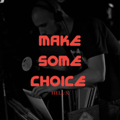 MAKE SOME CHOICE | 002 - HELL-X