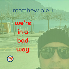 We're In A Bad Way