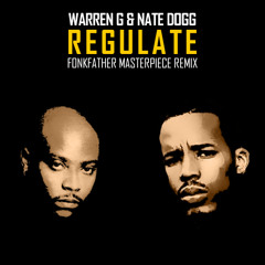 Warren G & Nate Dogg - Regulate [ Fonkfather Masterpiece Remix ]