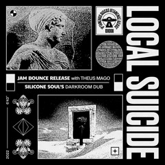 Local Suicide & Theus Mago - Jam Bounce Release (Silicone Soul's Darkroom Dub)[Iptamenos Discos]]