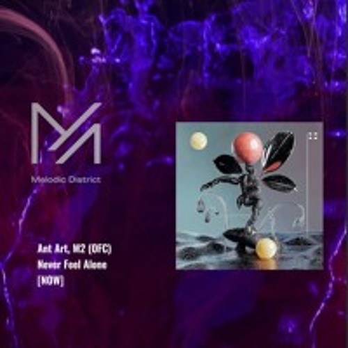 Premiere: Ant Art, M2 (OFC) - Never Feel Alone [NOW]