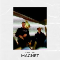 Collin - Magnet {FREE DOWNLOAD}