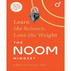 .[Book] PDF Download The Noom Mindset: Learn the Science, Lose the Weight