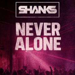 SHANKS - NEVER ALONE [SAMPLE]