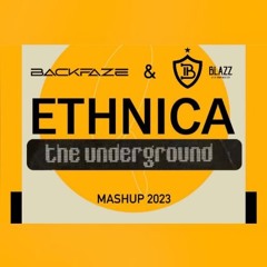 BackFaze & Blazz - Ethnica Underground (Mashup 2023)