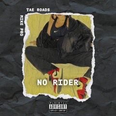 No Rider (Tae Roads & Mike Pro)