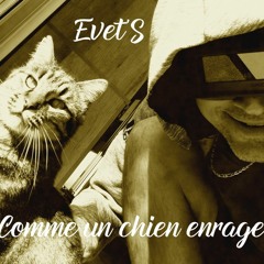Evet'S  Comme  Un Chien  Enragé