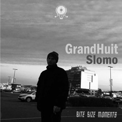 GrandHuit- Slomo | Bite Size Moments #19