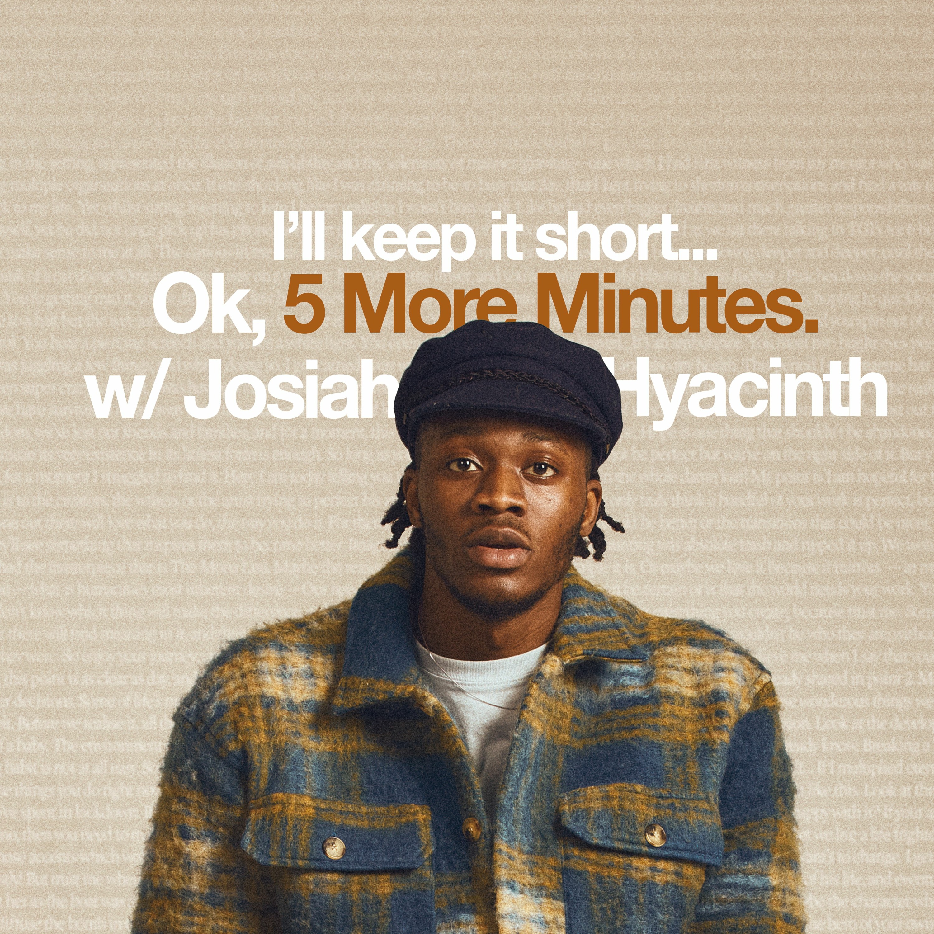 5 More Mins w/ Josiah Hyacinth