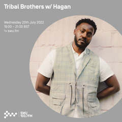 Tribal Brothers w/ Hagan 20TH JUL 2022