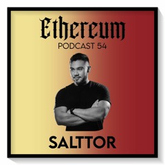 Ethereum Podcast #054 by SALTTOR