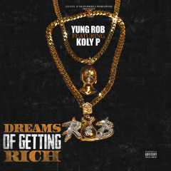 Yung Rob-Dreams of Getting Rich ft Koly P