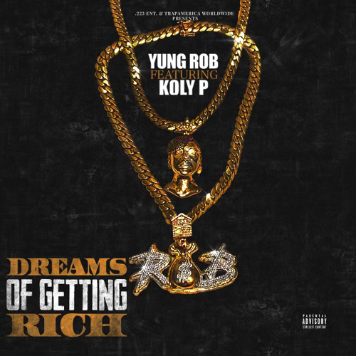 Yung Rob-Dreams of Getting Rich ft Koly P