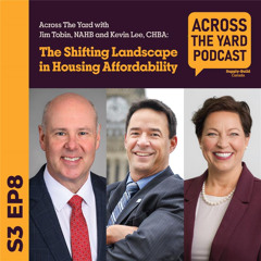 The Shifting Landscape in Housing Affordability: Across the Yard with NAHB and CHBA s03e08