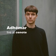 Adhémar - Live Set | cenote Paris